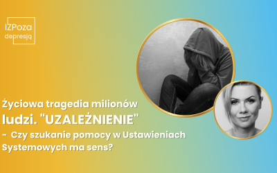 Życiowa tragedia milionów ludzi. „UZALEŻNIENIE” –  Czy szukanie pomocy w Ustawieniach Systemowych ma sens?